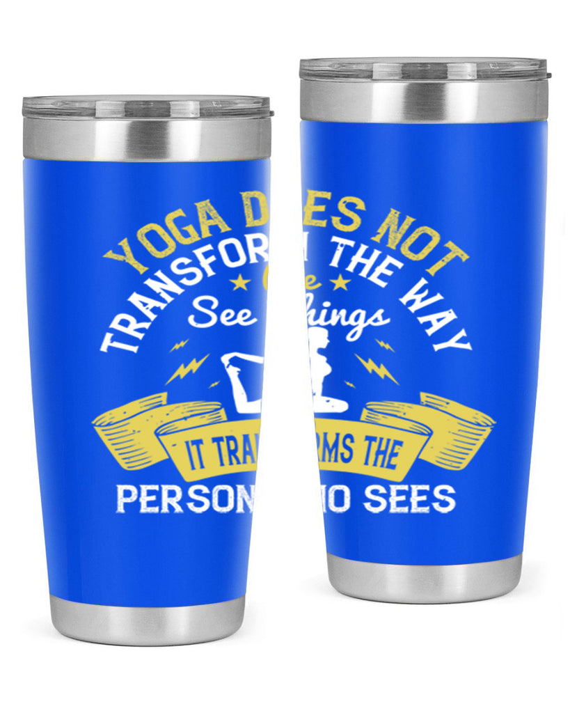 yoga does not transform the way we see things it transforms the person who sees 34#- yoga- Tumbler