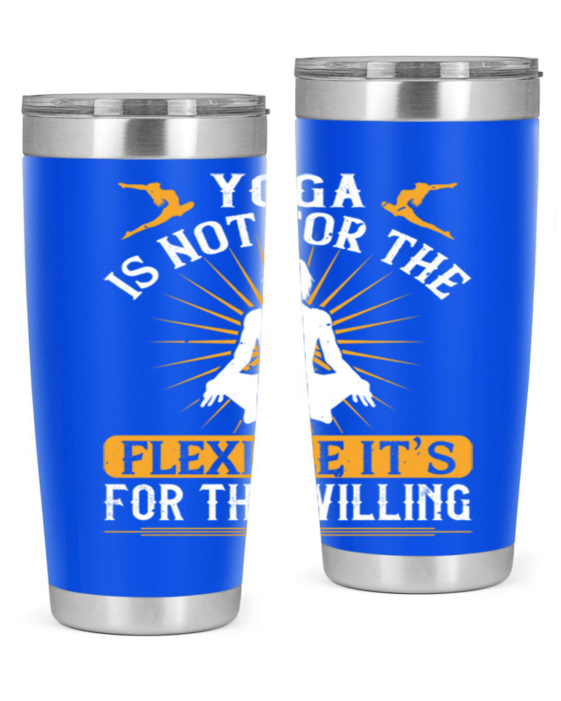 yoga is not for the flexible it’s for the willing 24#- yoga- Tumbler