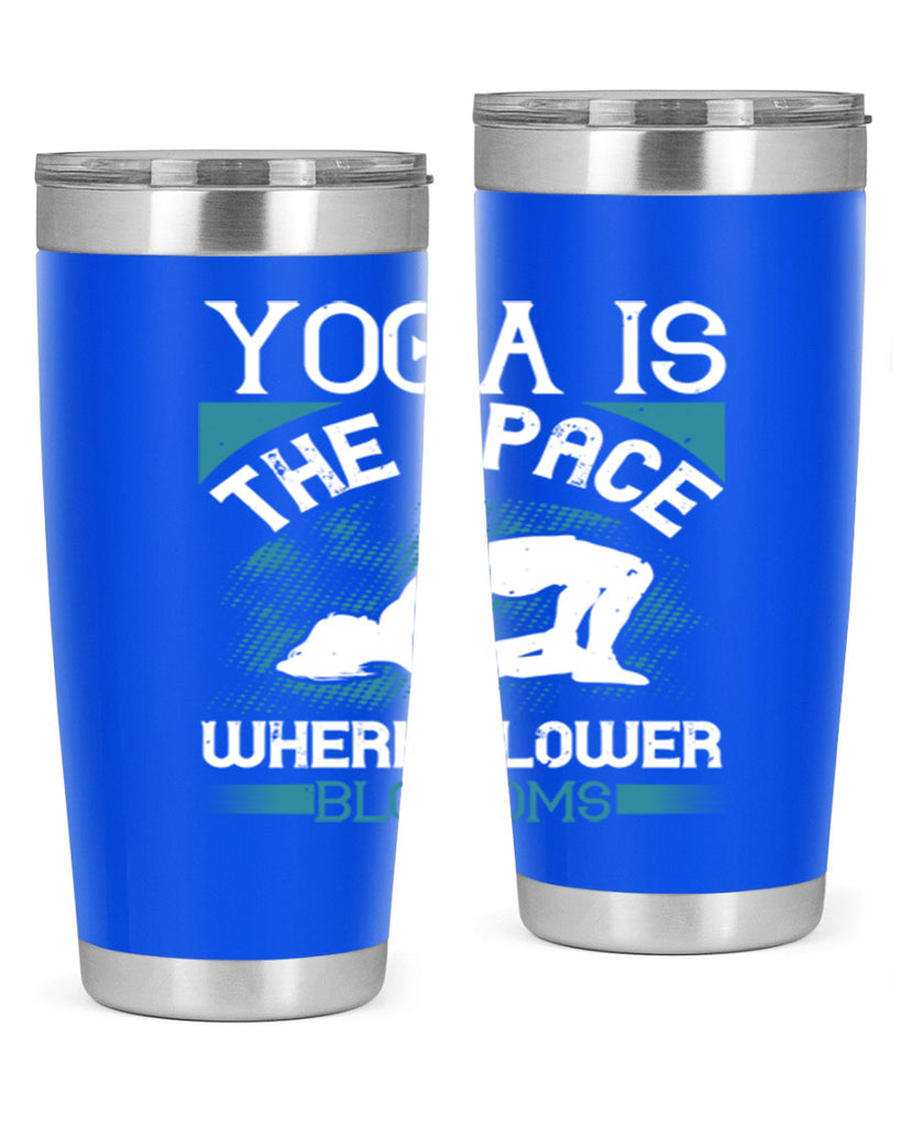 yoga is the space where flower blossoms 14#- yoga- Tumbler