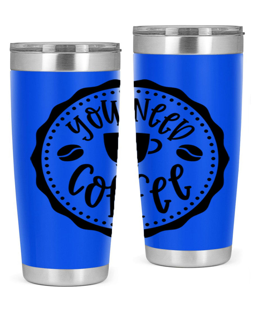 you need coffee 5#- coffee- Tumbler