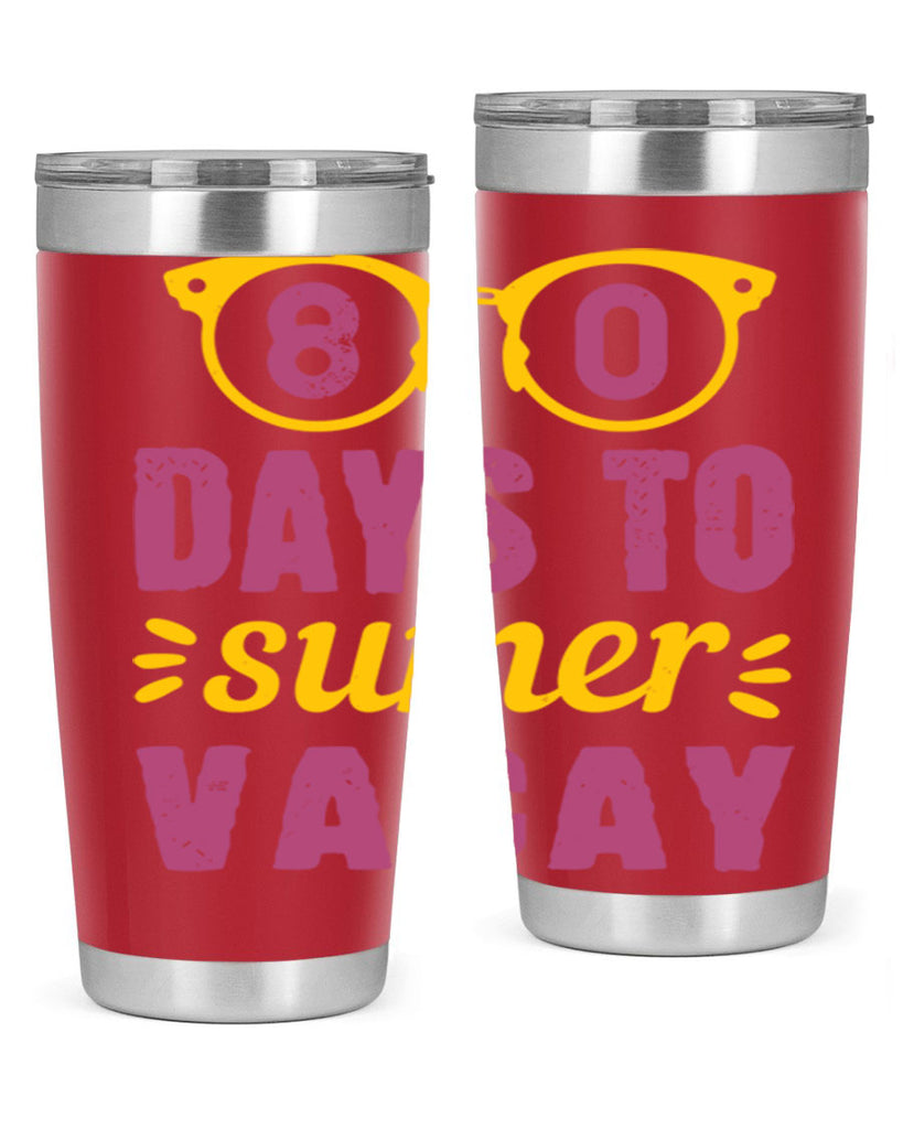 8 days to sumer vacay 1#- 100 days of school- Tumbler