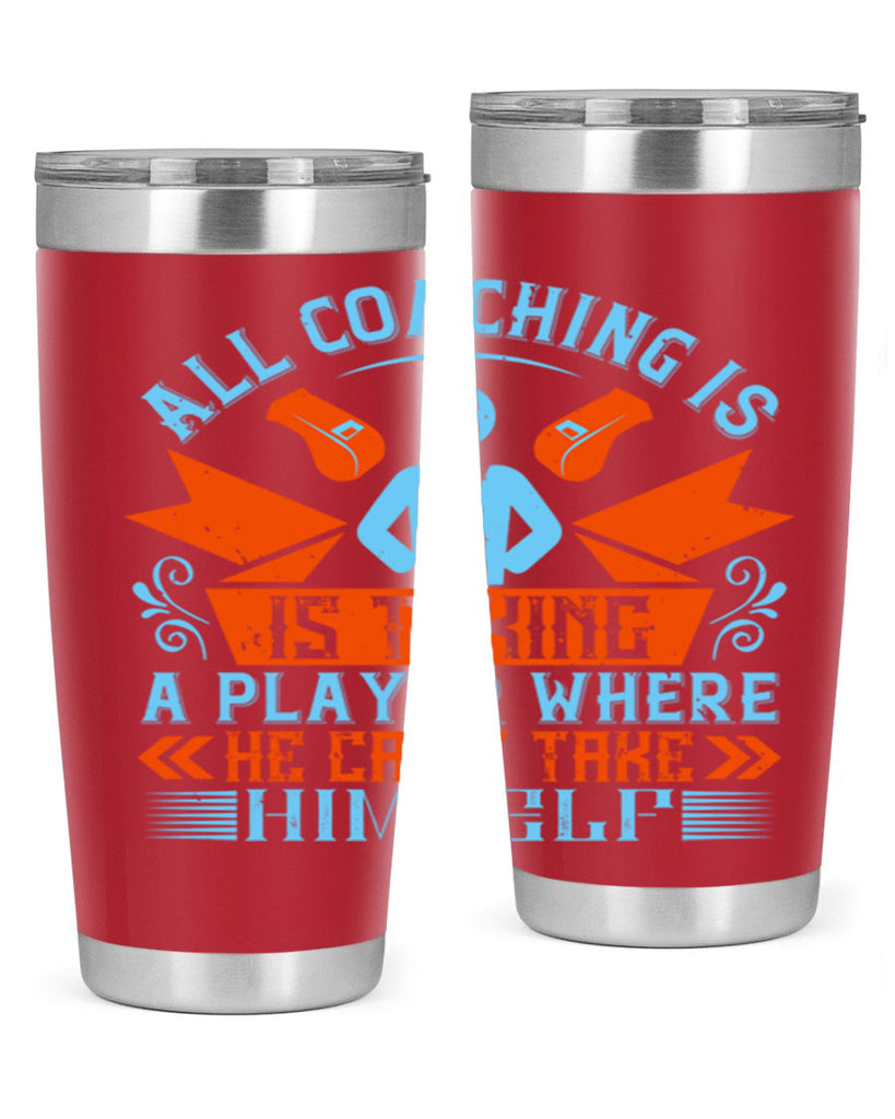 All coaching is is taking a player where he cant take himself Style 17#- coaching- tumbler