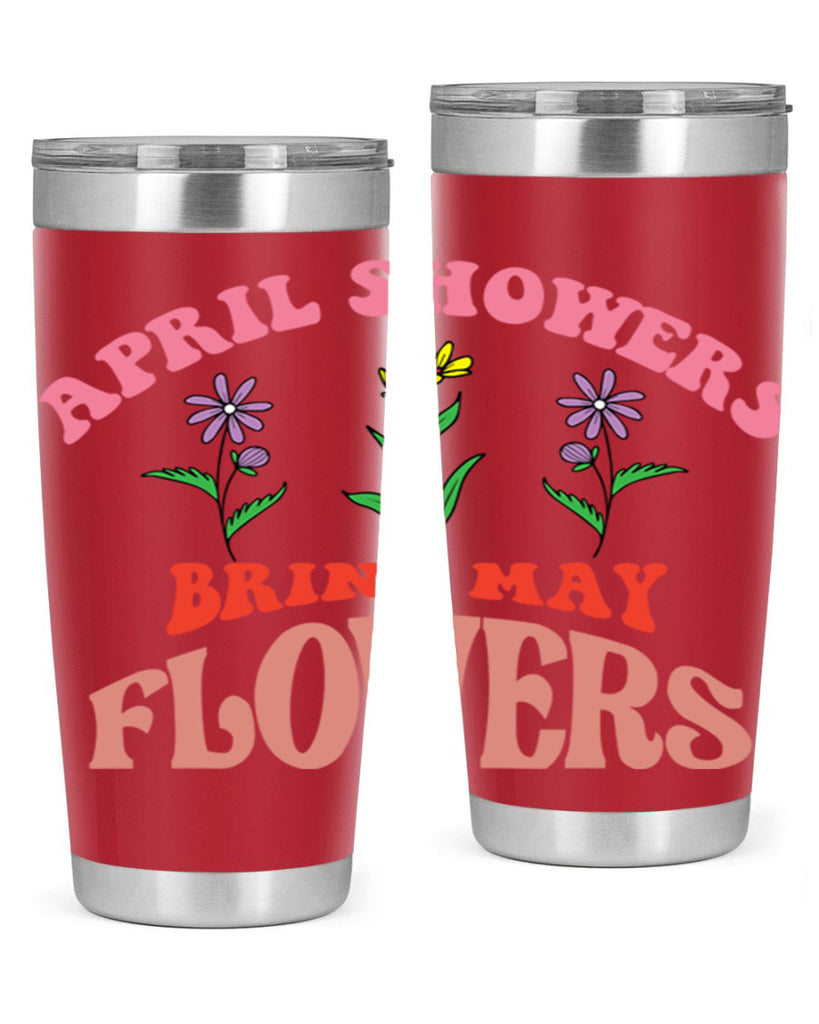 April Showers Bring May Flowers 22#- spring- Tumbler
