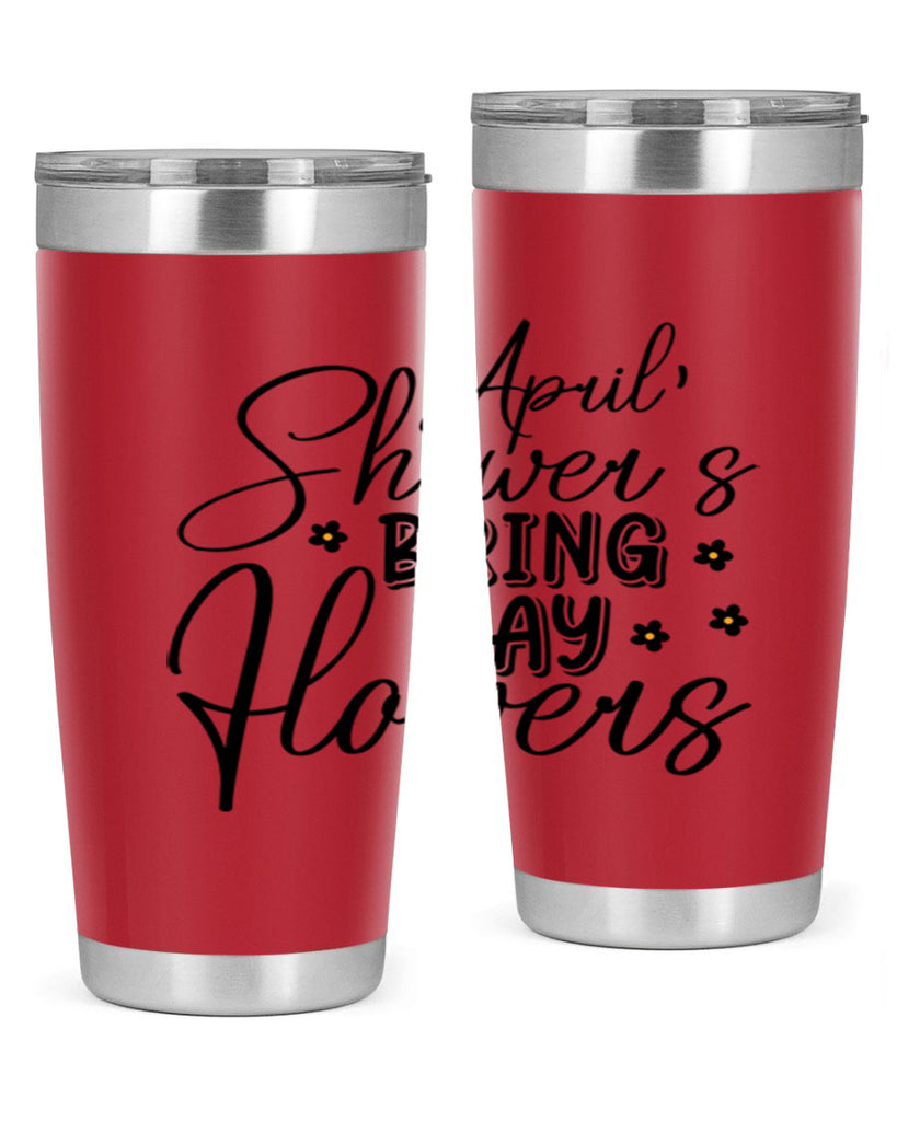 April showers bring may flowers 23#- spring- Tumbler
