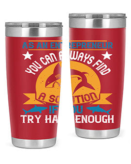 As an entrepreneur you can always find a solution if you try hard enough Style 96#- shark  fish- Tumbler