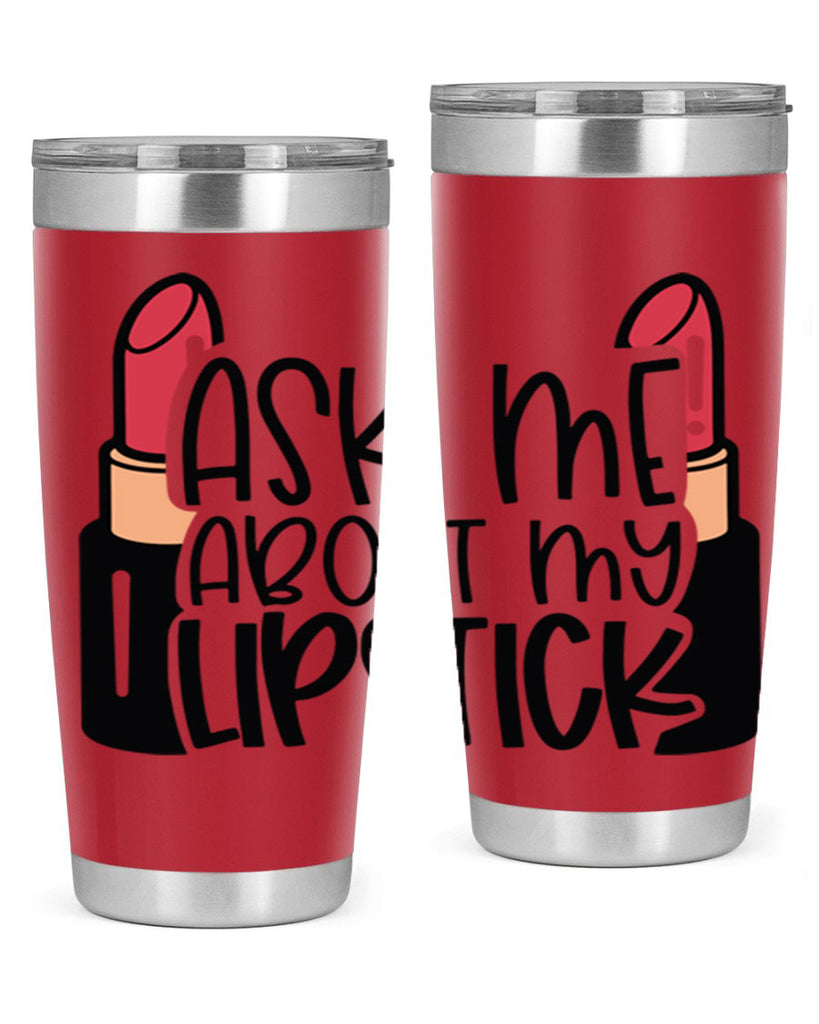 Ask Me About My Lipstick Style 141#- make up- Tumbler
