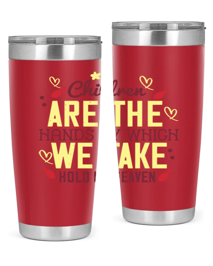 Children are the hands by which we take hold of heaven Style 44#- baby- Tumbler