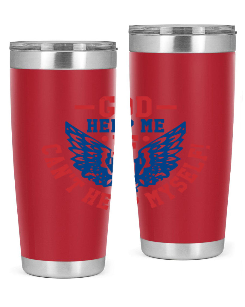 God help me if i cant help myself Style 12#- Fourt Of July- Tumbler