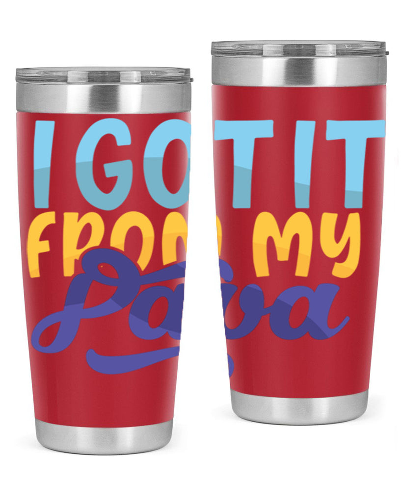 I Got It From My Papa 56#- grandpa - papa- Tumbler