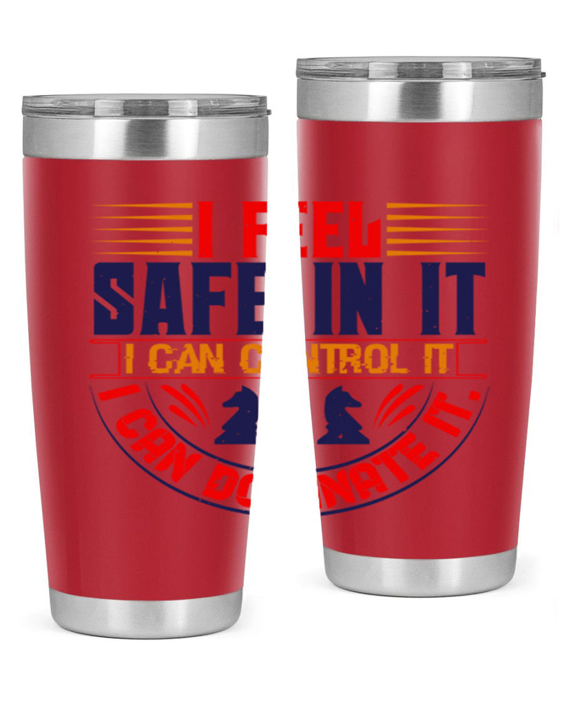 I feel safe in it I can control it I can dominate it 45#- chess- Tumbler