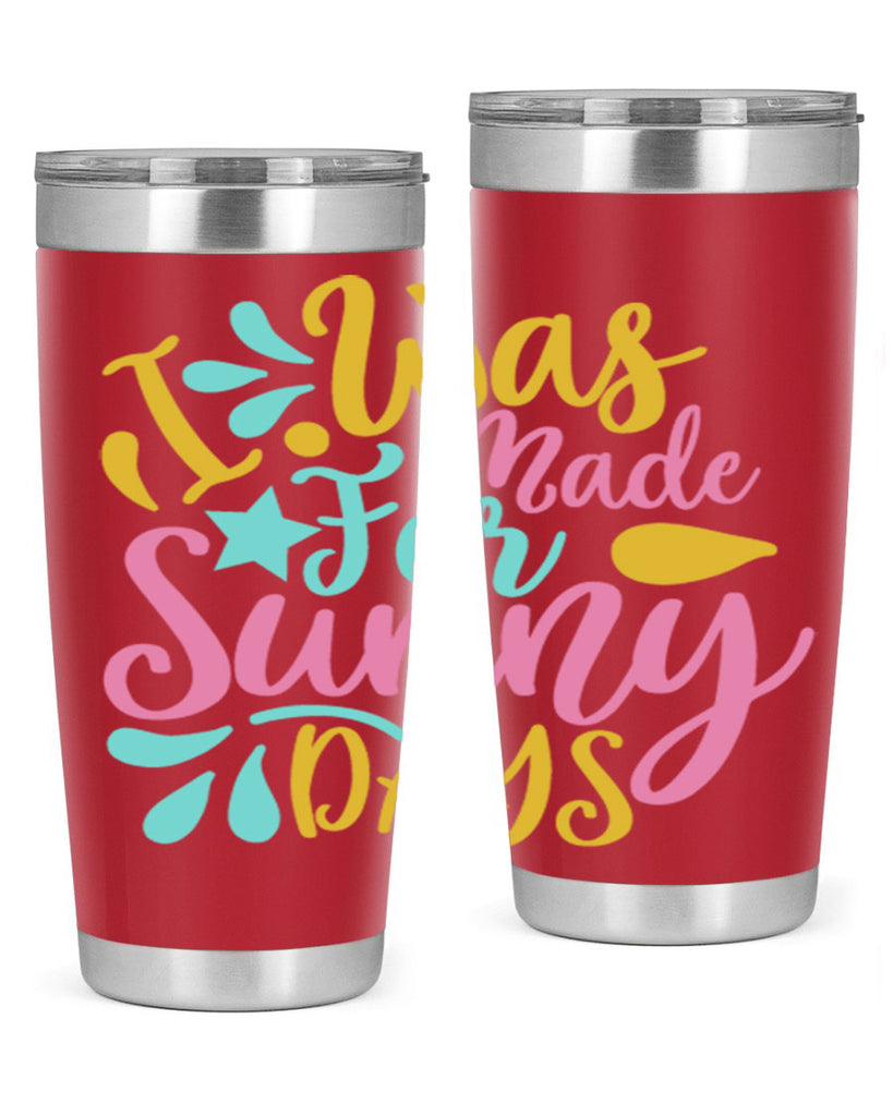 I was made for sunny days Style 63#- summer- Tumbler