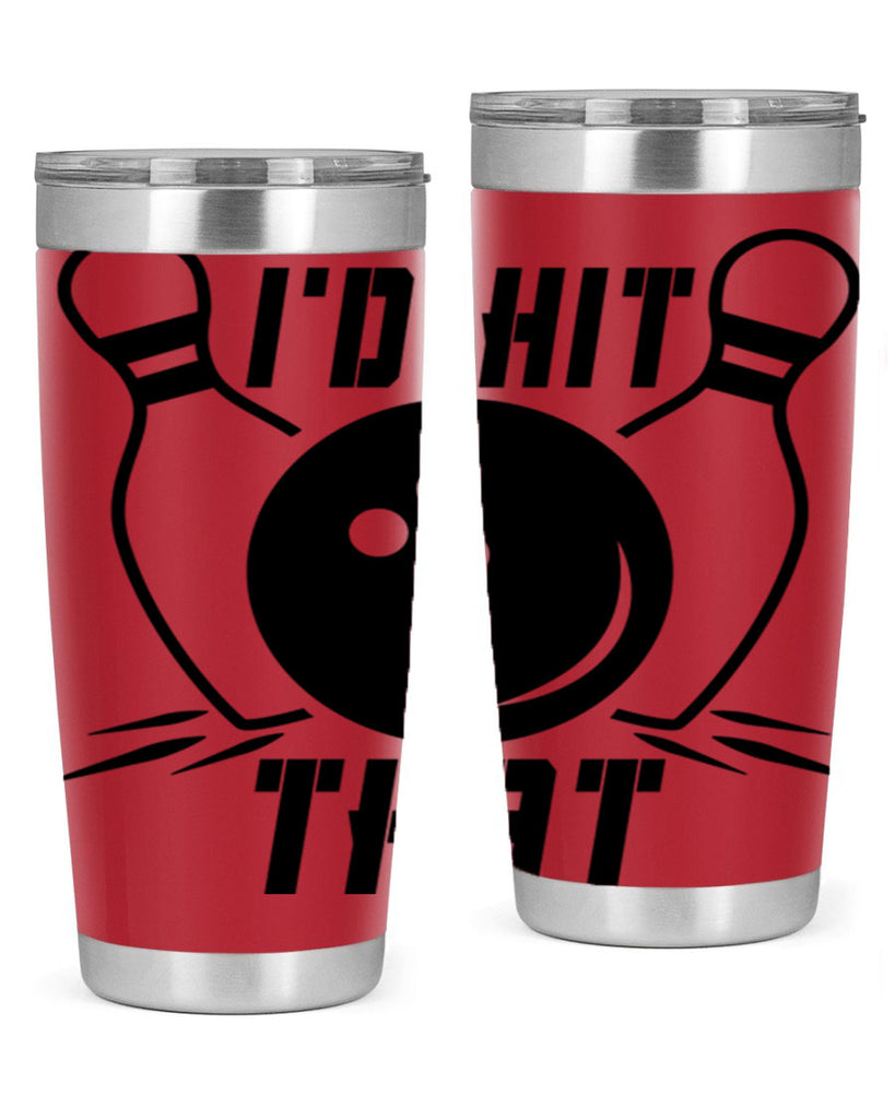 Id hit that 1082#- bowlig- Tumbler