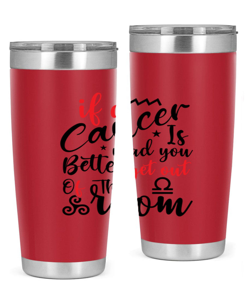 If A Cancer Is Mad You Better Get Out Of That Room 250#- zodiac- Tumbler