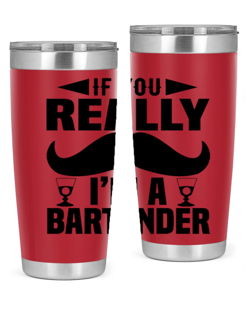If you really Style 15#- bartender- tumbler