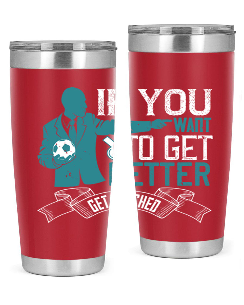 If you want to get better get coached Style 30#- coaching- tumbler