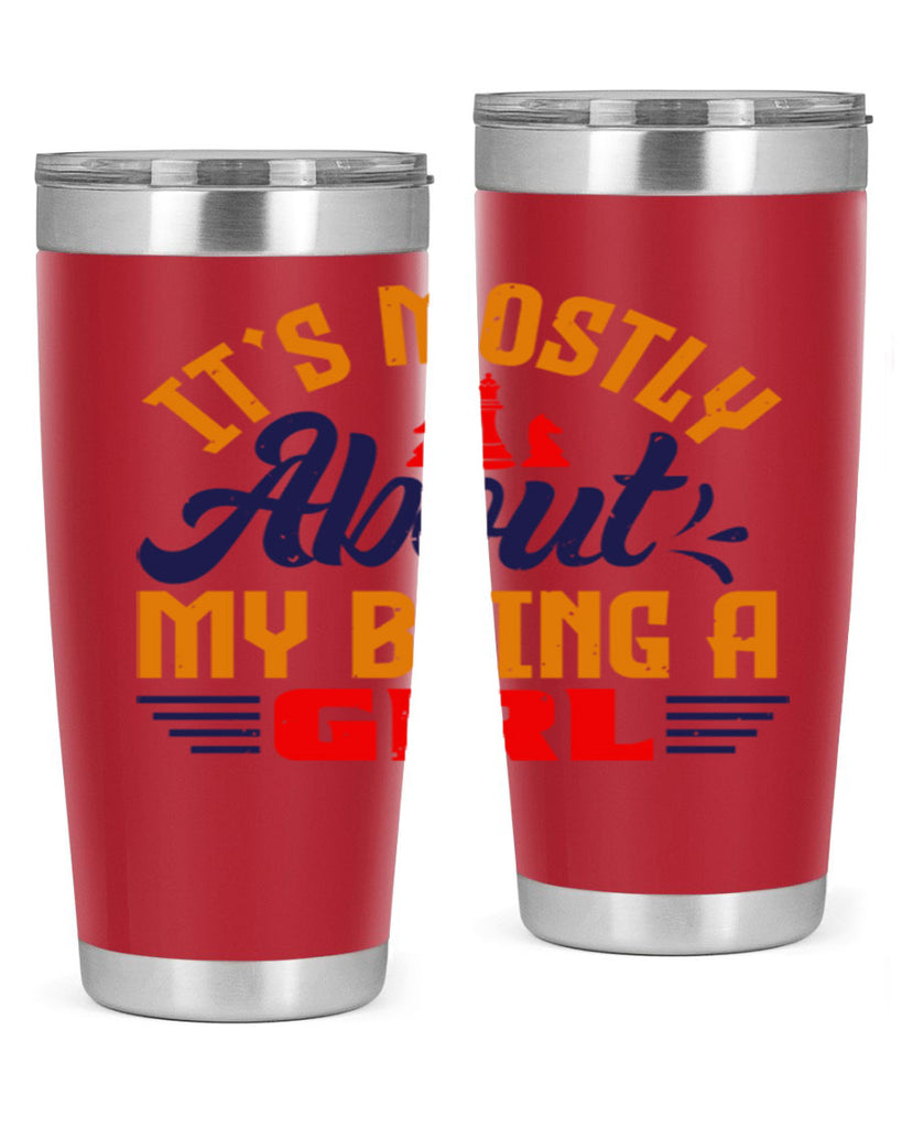 Its mostly about my being a girl 32#- chess- Tumbler