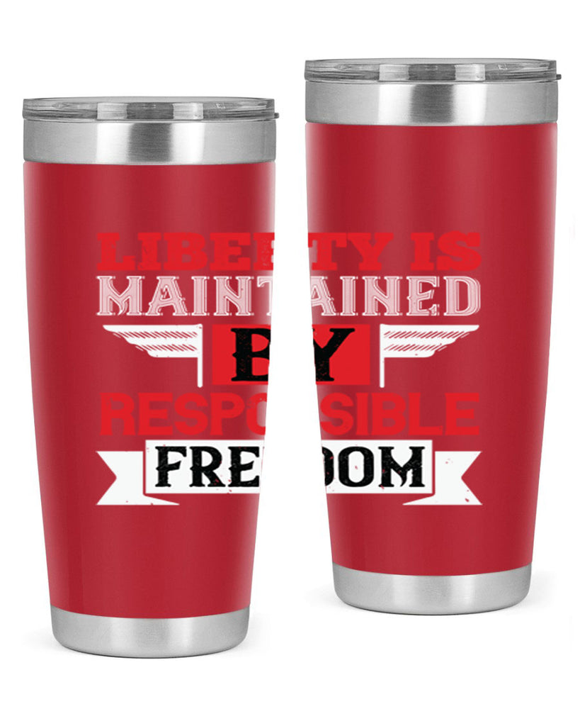 Liberty is maintained by responsible freedom Style 128#- Fourt Of July- Tumbler