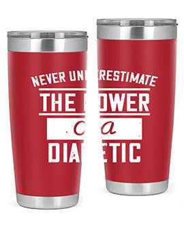 Never Underestimate The Power Of A Diabetic Style 18#- diabetes- Tumbler