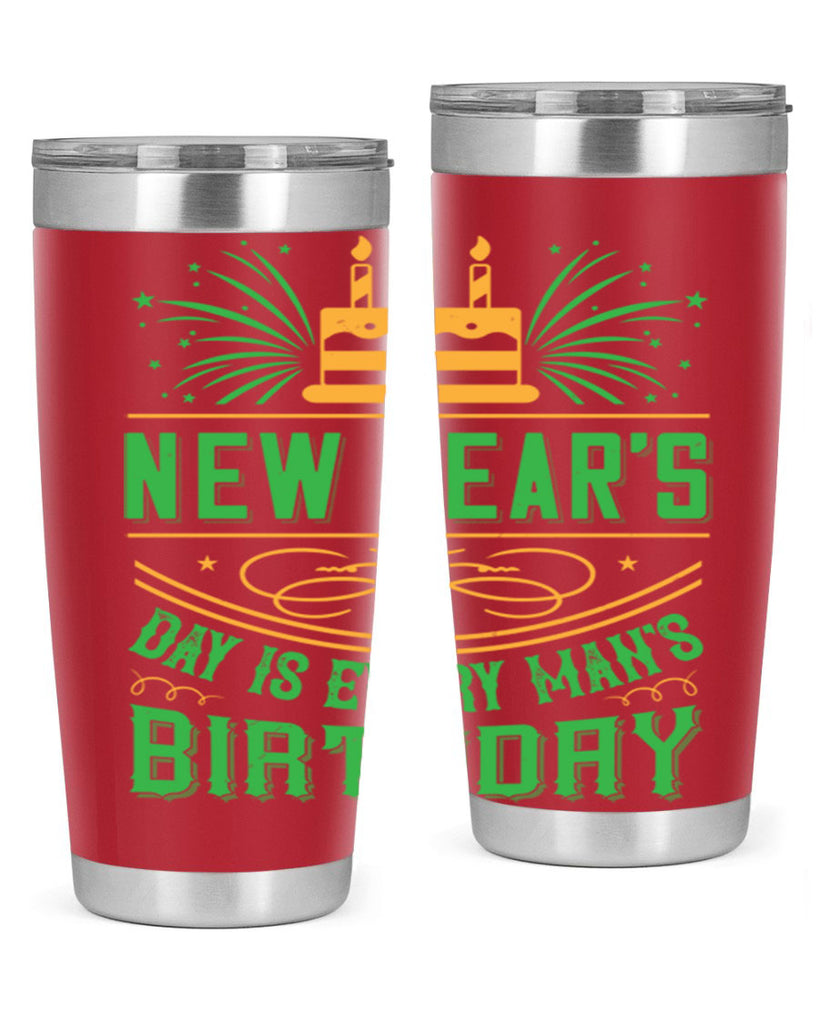 New Years Day is every mans birthday Style 62#- birthday- tumbler
