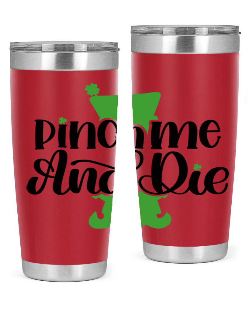 Pinch Me And Die Style 38#- St Patricks Day- Tumbler