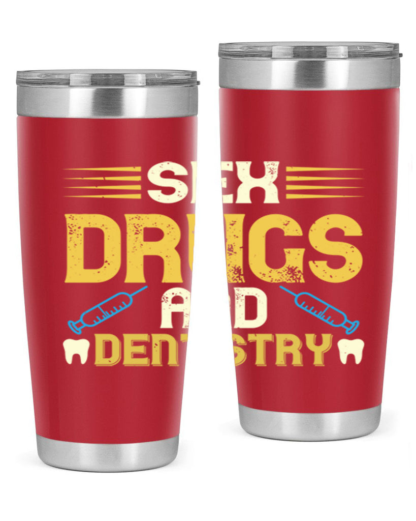 Sex drugs and dentistry Style 22#- dentist- tumbler