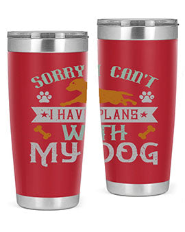 Sorry I Cant I Have Plans With My Dog Style 147#- dog- Tumbler