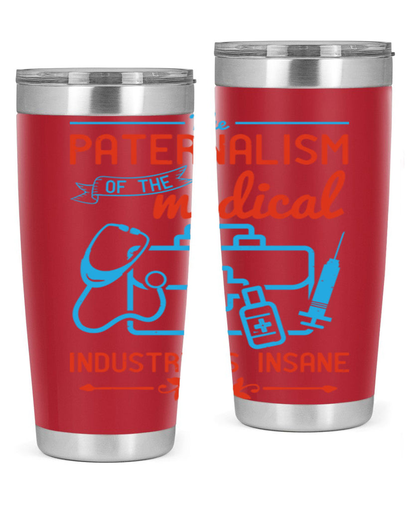 The paternalism of the medical industry is insane Style 20#- medical- tumbler