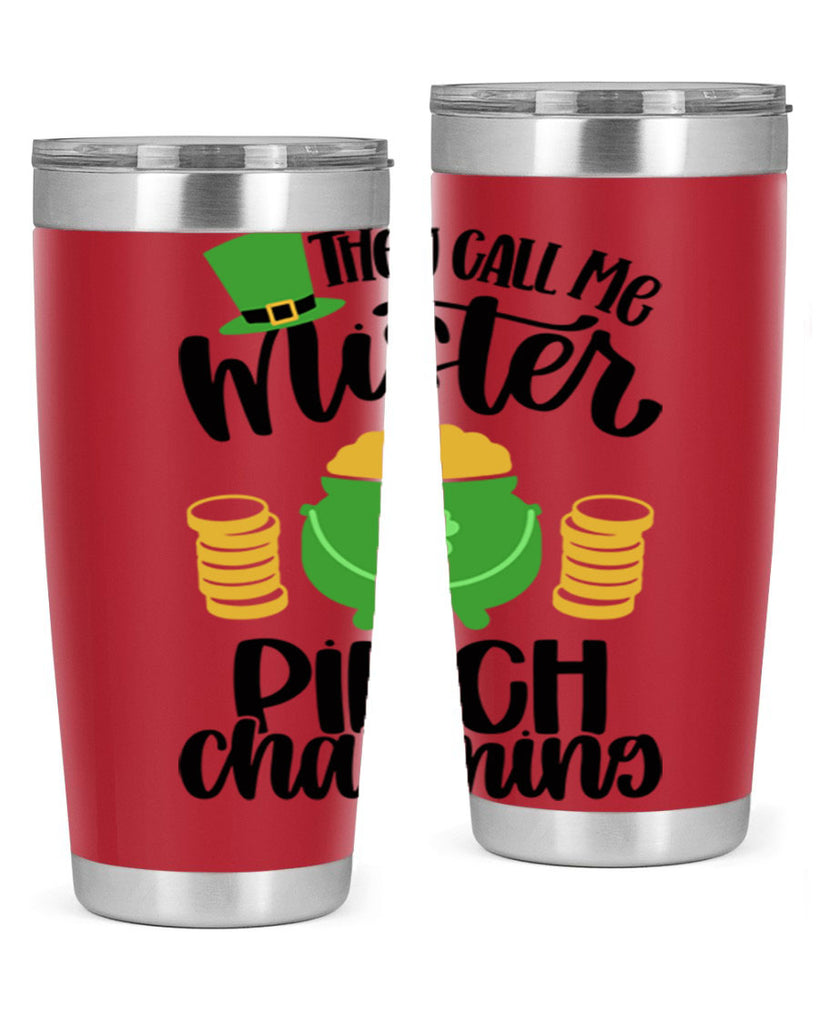 They Call Me Mister Pinch Charming Style 25#- St Patricks Day- Tumbler