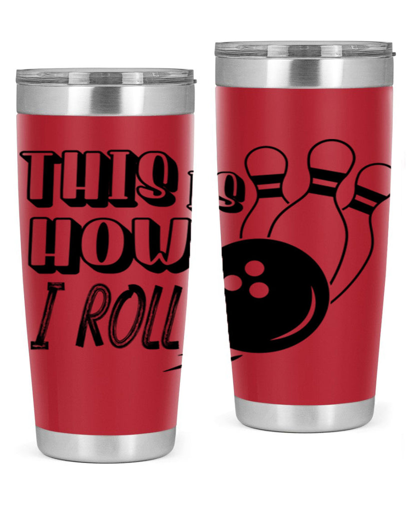 This is how I roll 141#- bowlig- Tumbler