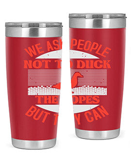We ask people not to duck the ropes but they can Style 11#- duck- Tumbler