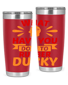 What Have You Done To Rubber Ducky Style 9#- duck- Tumbler