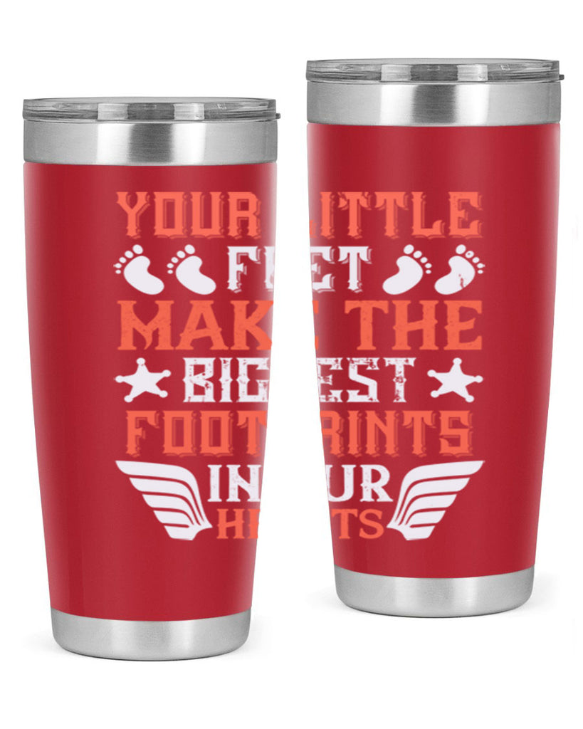 Your little feet make the biggest footprints in our hearts Style 1#- baby- tumbler