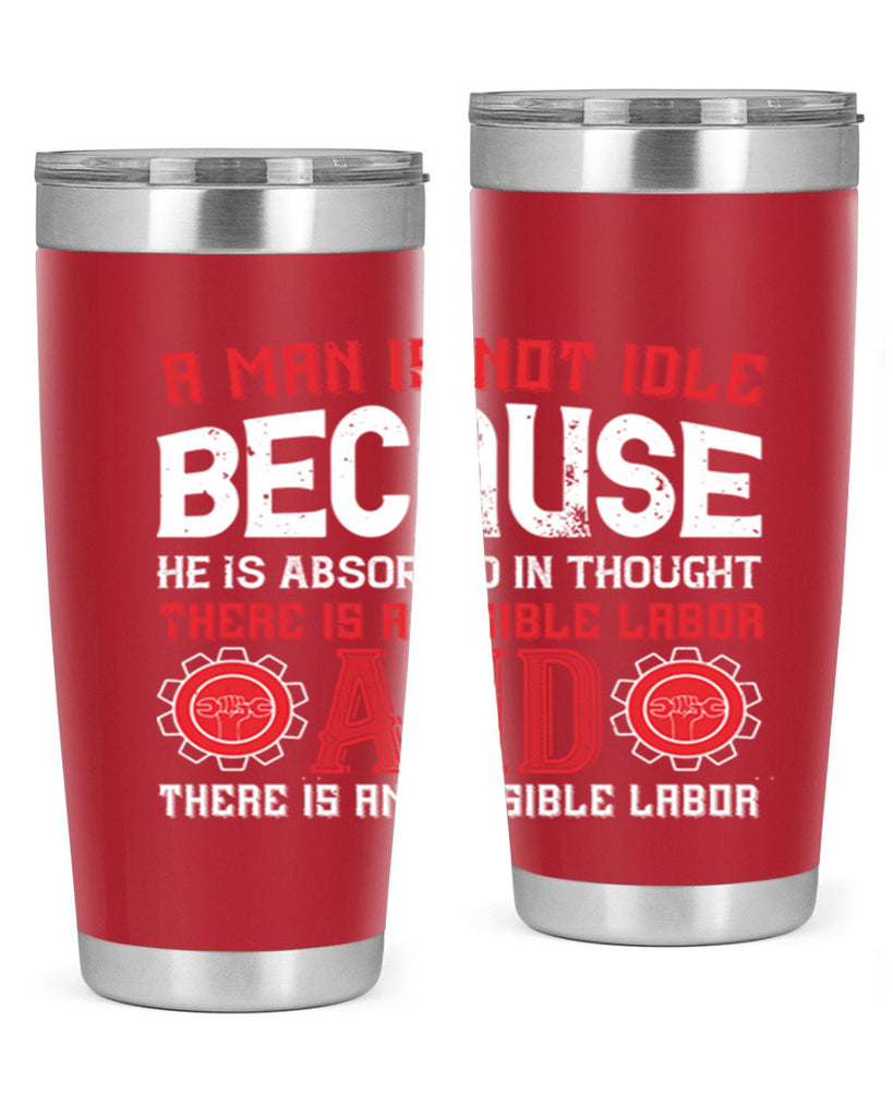 a man is not idle because he is absorbed in thought there is a visible labor invisible labor 48#- labor day- Tumbler