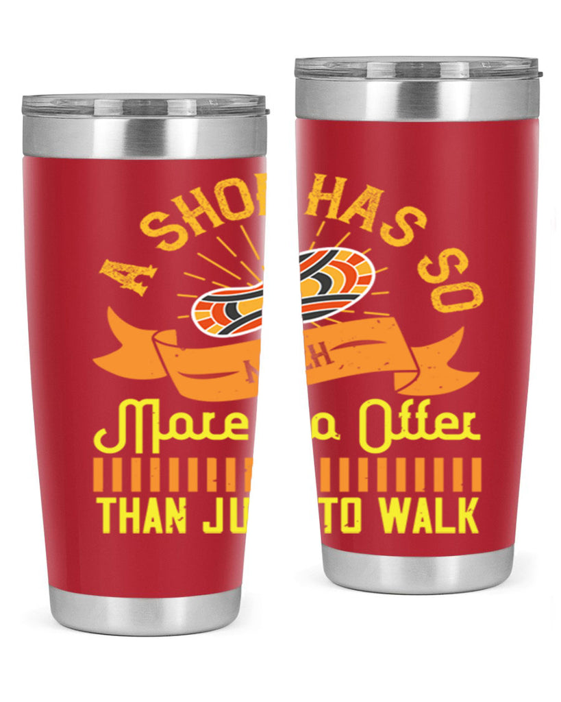 a shoe has so much more to offer than just to walk 96#- walking- Tumbler