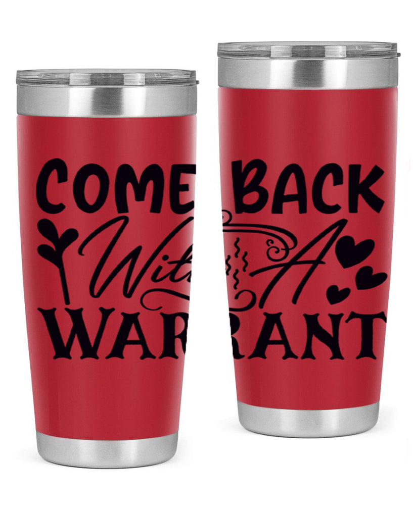 come back with a warrant 81#- home- Tumbler