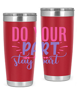 do your part stay apart Style 52#- corona virus- Tumbler