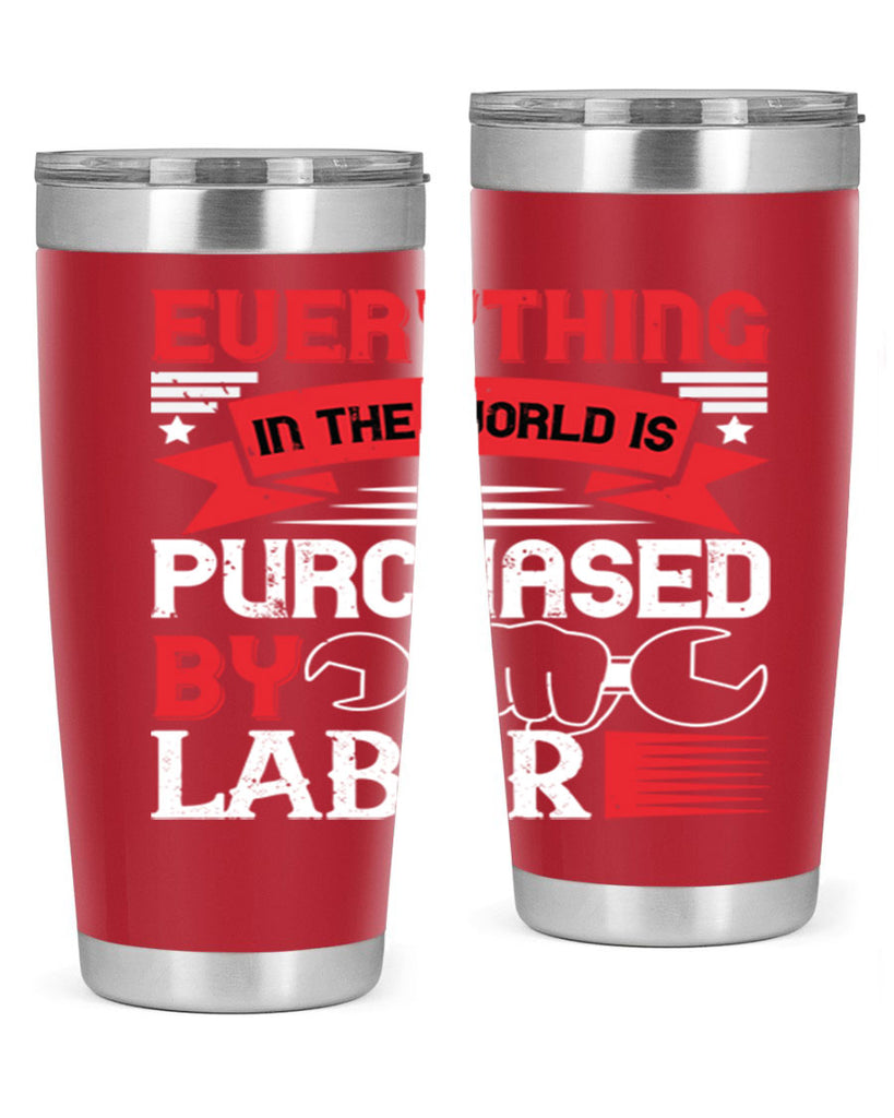 everything in the world is purchased by labor 50#- labor day- Tumbler