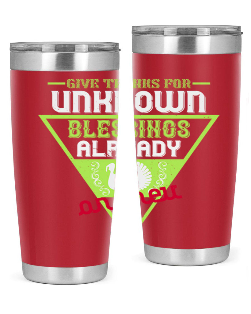 give thanks for unknown blessings already on their way 42#- thanksgiving- Tumbler
