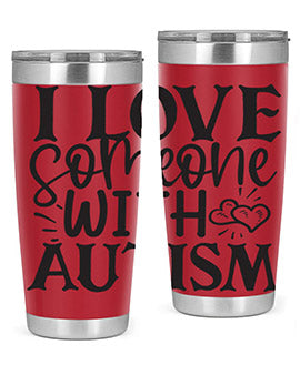 i love someone with autism Style 22#- autism- Tumbler