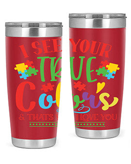 i see your true colors thats why i love you Style 24#- autism- Tumbler