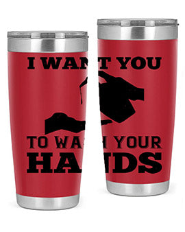 i want you to wash your hands Style 31#- corona virus- Tumbler