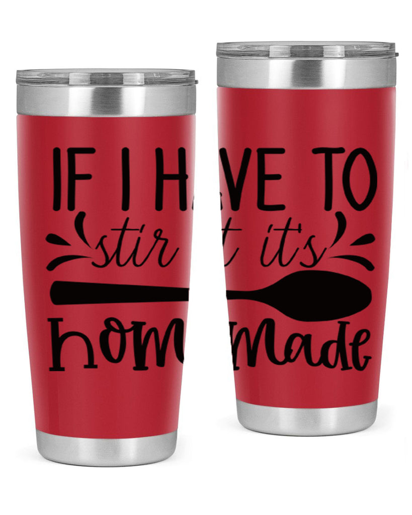 if i have to stir it its homemade 31#- kitchen- Tumbler