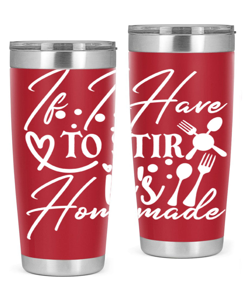 if i have to stir its homemade 30#- kitchen- Tumbler