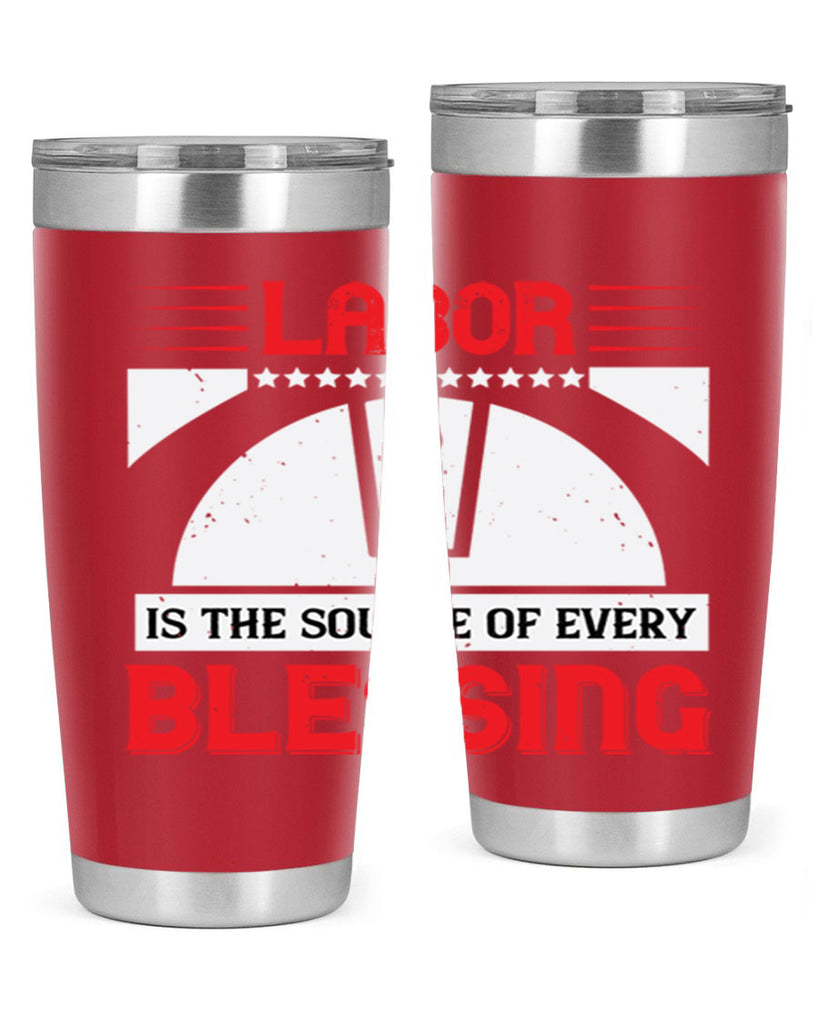 labor is the source of every blessing 29#- labor day- Tumbler