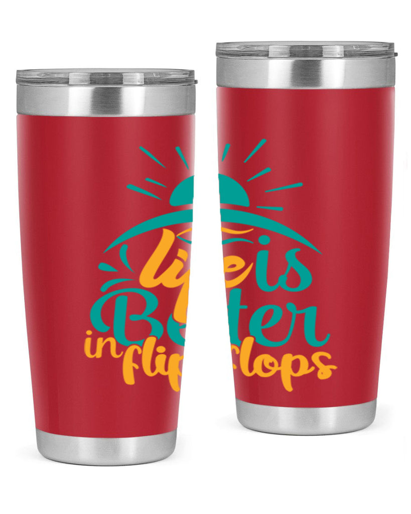 life is better in flip flops Style 89#- summer- Tumbler