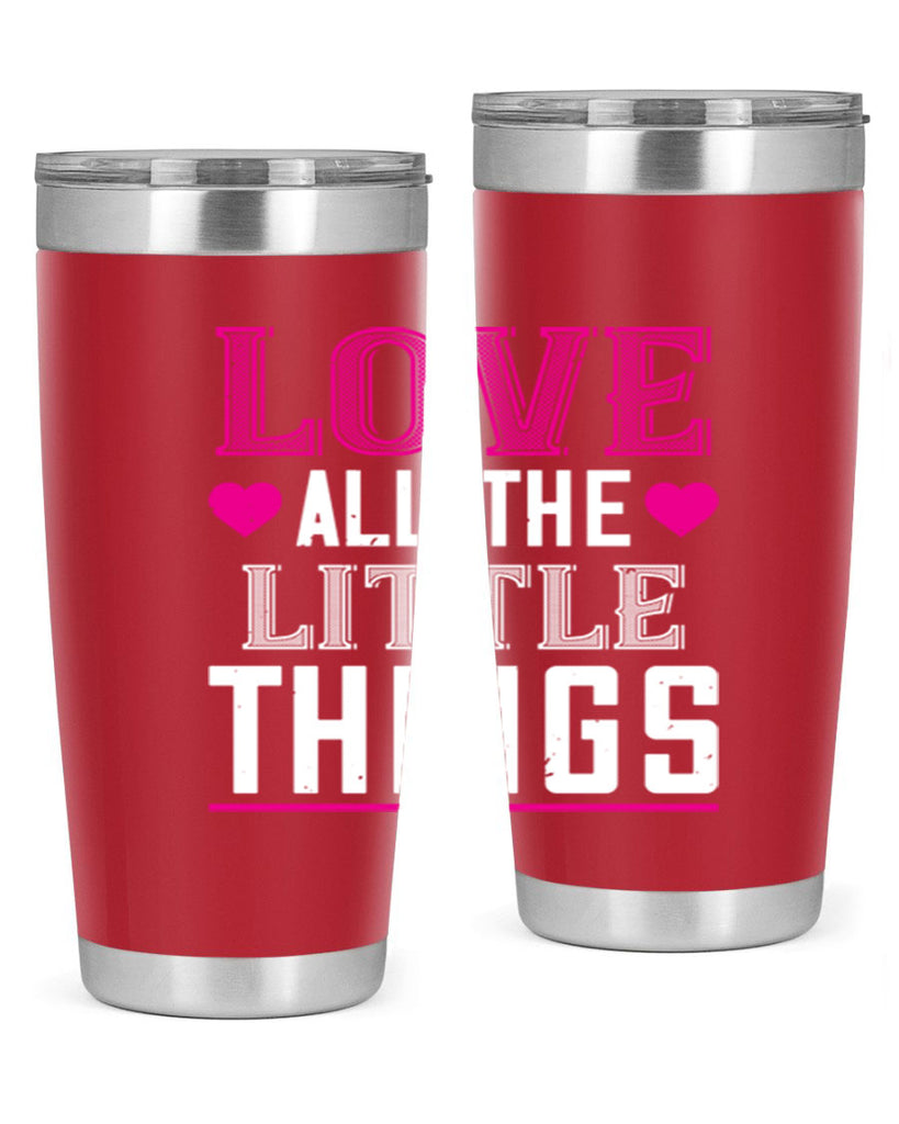 love all the little thing 46#- valentines day- Tumbler