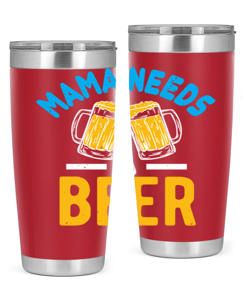 mama needs a beer 61#- beer- Tumbler