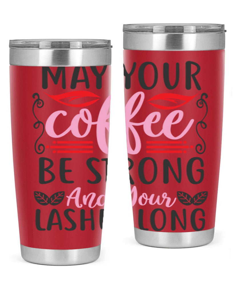 may your coffee be strong and your lashes long Style 151#- make up- Tumbler