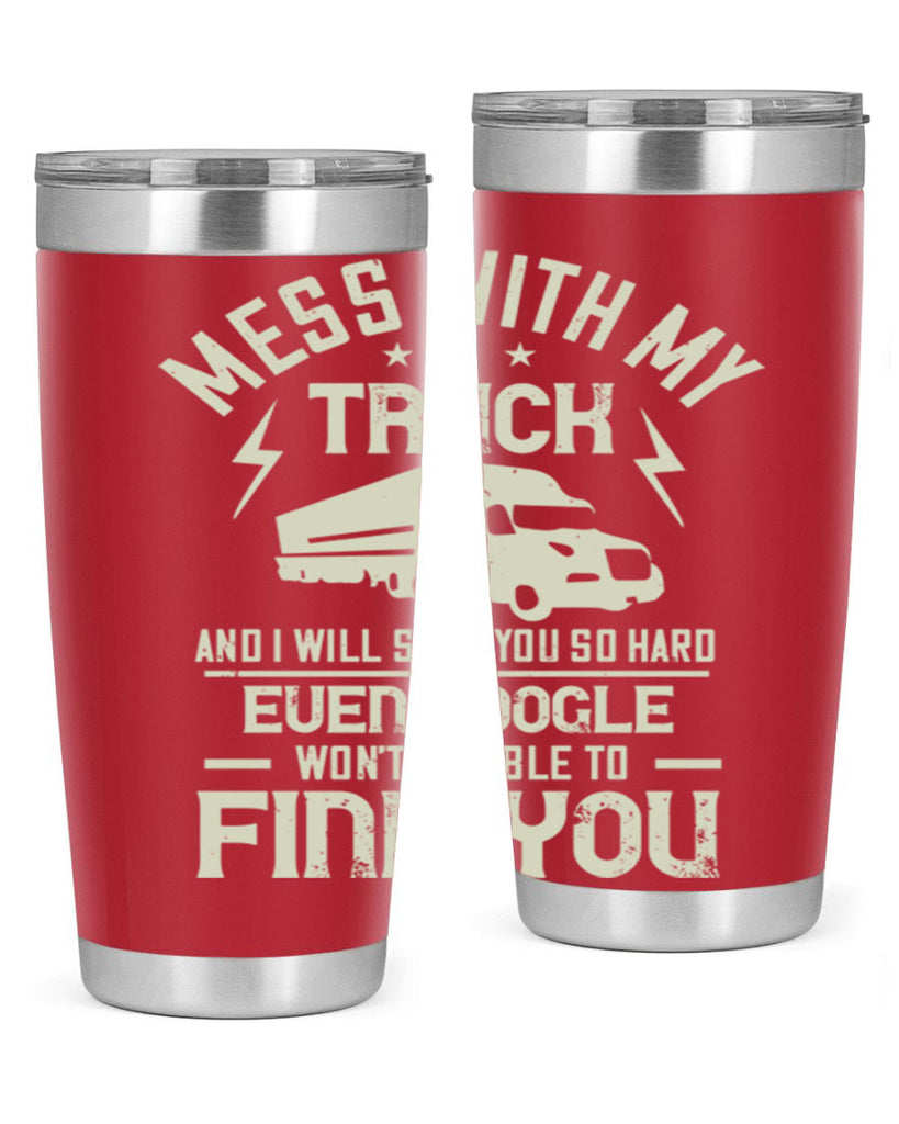 mess with my truck and i will slap z Style 31#- truck driver- tumbler