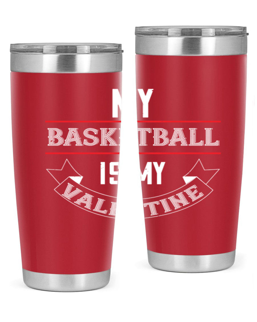 my basketball is my valentine 39#- valentines day- Tumbler